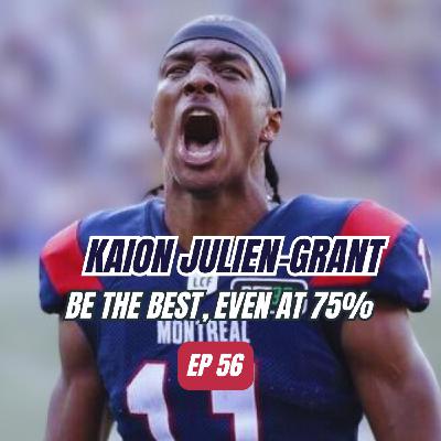 #56 - 🏈 Kaion Julien-Grant | 🍀 Be the best, even at 75%
