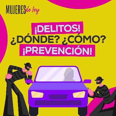 016 | ¡Delitos! ¿Dónde? ¿Cómo? ¡Prevención! | Mujeres de ley