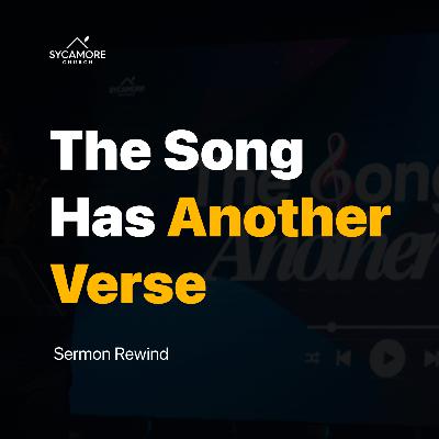 The Song Has Another Verse | Sermon Rewind