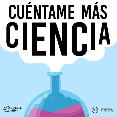 Cuéntame Más Ciencia #31 • Annika Coleman • "El español me ha abierto muchas puertas como americana".