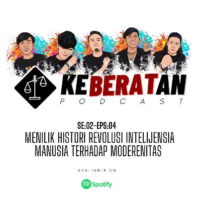 SE:02-EPS:04 MENILIK HISTORI REVOLUSI INTELIJENSIA MANUSIA TERHADAP MODERENITAS