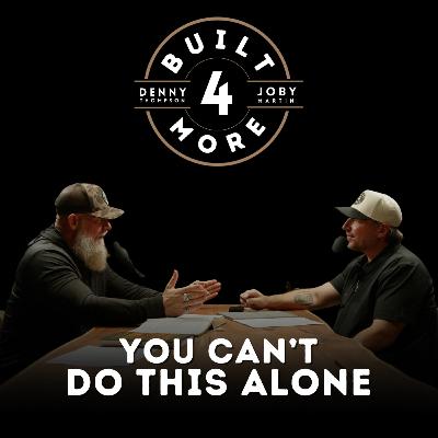 You Can’t Do This Alone – Pastor Joby Martin & Denny Thompson You Can’t Do This Alone – Pastor Joby Martin & Denny Thompson