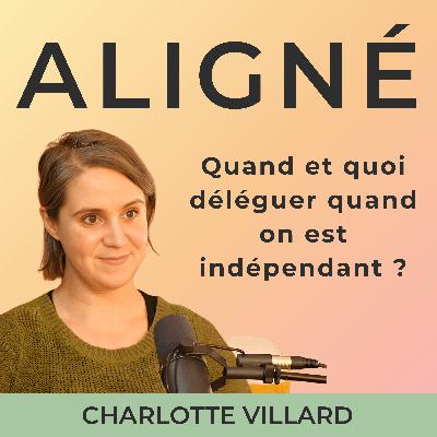 1/2 Quand et quoi déléguer quand on est indépendant (sans attendre l'épuisement)