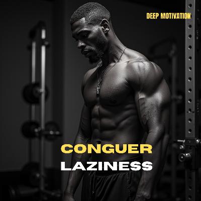 CONQUER Your Laziness- Best Motivational speech CONQUER Your Laziness- Best Motivational speech