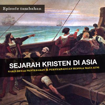 Sejarah Gereja Episode Tambahan - SEJARAH AGAMA KRISTEN DI ASIA