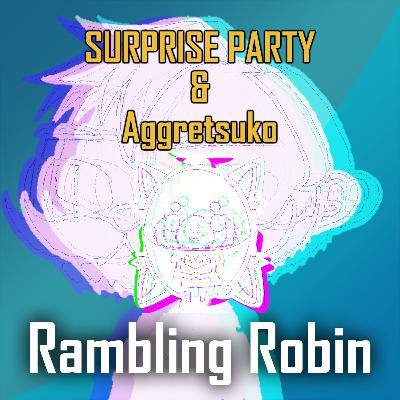 Surprise parties and Aggretsuko