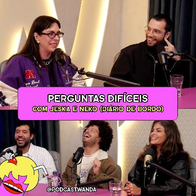 PERGUNTAS DIFÍCEIS DE RESPONDER com Jeska e Neko (Diário de Bordo) - #646