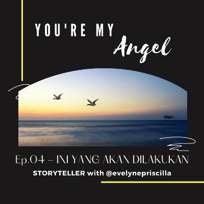 You're My Angel E04: Ini yang akan Dilakukan You're My Angel E04: Ini yang akan Dilakukan