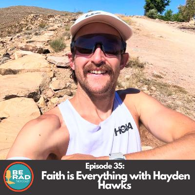 35 - Faith is Everything with Hayden Hawks 35 - Faith is Everything with Hayden Hawks