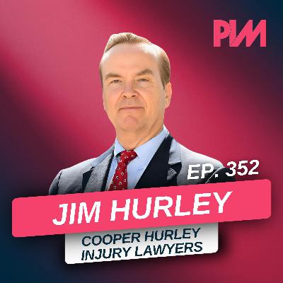 352. 4 Steps to Your First $10M Year w/ Jim Hurley