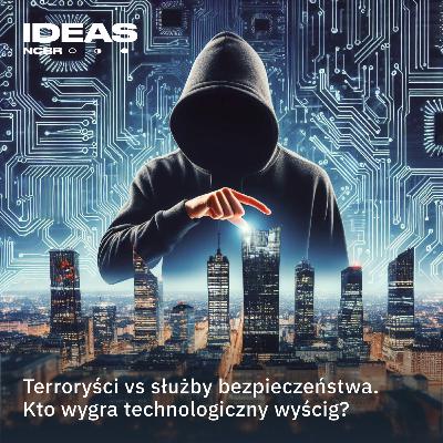 Terroryści vs służby bezpieczeństwa. Kto wygrywa technologiczny wyścig? Terroryści vs służby bezpieczeństwa. Kto wygrywa technologiczny wyścig?