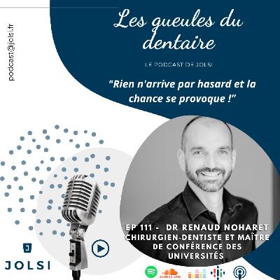 Épisode 111 : Podcast les gueules du dentaire avec Renaud Noharet