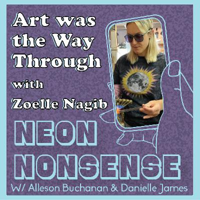 S.2 Ep. 3 Art is the Way Through w. Zoelle Nagib