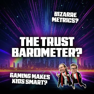 Bizarre Metrics, Gamer Kids' IQs, and The Trust Barometer Bizarre Metrics, Gamer Kids' IQs, and The Trust Barometer