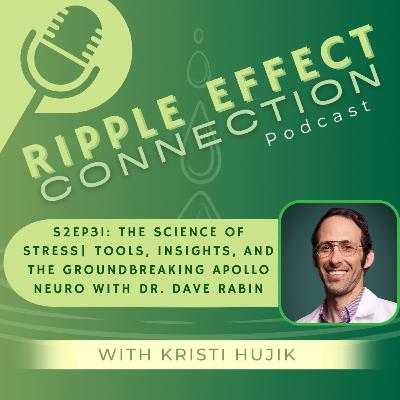 S2Ep31: The Science of Stress | Tools, Insights, and the Groundbreaking Apollo Neuro with Dr. Dave Rabin