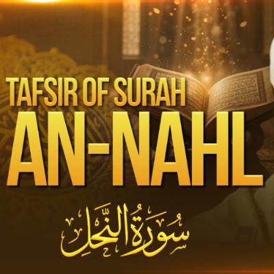 Tafsir of Surah an-Nahl (The Bee)