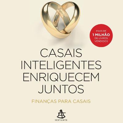 'CASAIS INTELIGENTES ENRIQUECEM JUNTOS', de Gustavo Cerbasi → SÉRIE "BEST SELLERS" - EPISÓDIO 5 'CASAIS INTELIGENTES ENRIQUECEM JUNTOS', de Gustavo Cerbasi → SÉRIE "BEST SELLERS" - EPISÓDIO 5