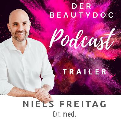Trailer - Der Beautydoc - Podcast mit Dr. Niels Freitag Trailer - Der Beautydoc - Podcast mit Dr. Niels Freitag