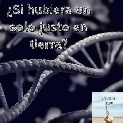 ¿Si hubiera un solo justo en la tierra?