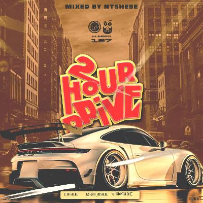 2 Hour Drive Episode 127 Mixed by Ntshebe