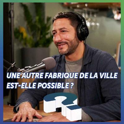 Une autre fabrique de la ville est-elle possible ?