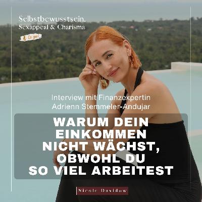 Warum dein Einkommen nicht wächst, obwohl du so viel arbeitest - Interview mit Finanzexpertin Adrienn Stemmeler-Andujar