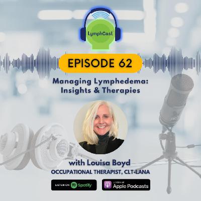 Managing Lymphedema: Insights & Therapies | LymphCast E62