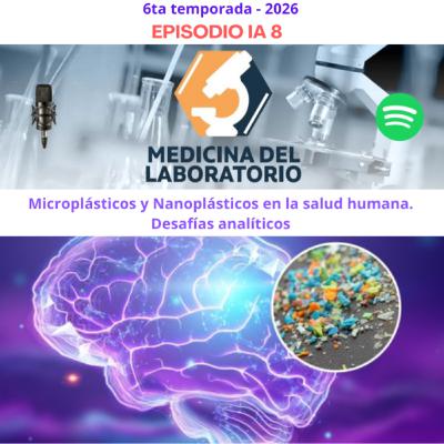 IA - 8: Impacto de los Microplásticos y Nanoplásticos en la salud. Desafíos analíticos. IA - 8: Impacto de los Microplásticos y Nanoplásticos en la salud. Desafíos analíticos.