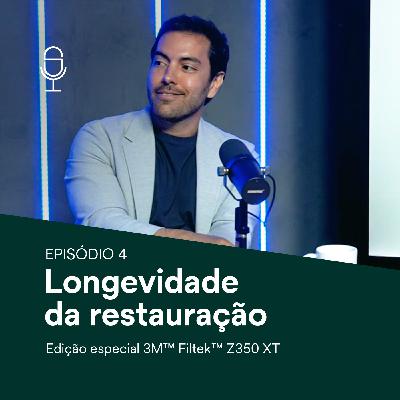 Ep. 04 - Longevidade da restauração