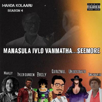 Manasula Ivlo Vanmatha...seemore Feat. TTK Chriznill, RT Undertaker, VV Broly, MKTTK Tyler Durden