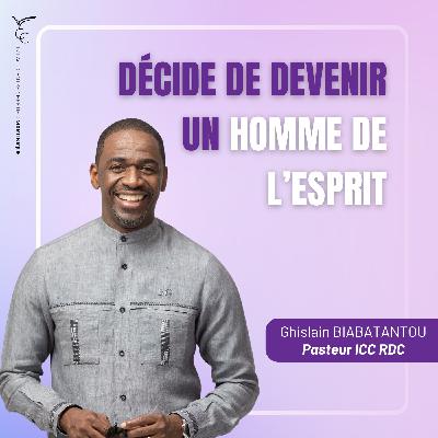 Décide de devenir un homme de l'Esprit |  Pasteur Ghislain BIABATANTOU