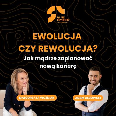 EWOLUCJA CZY REWOLUCJA? Jak mądrze zaplanować nową karierę?