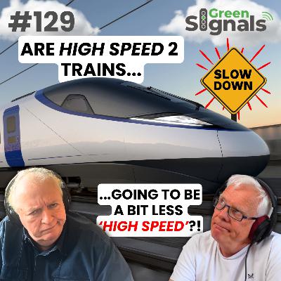 129. Are High Speed 2 trains going to be a bit less ‘High Speed’? 129. Are High Speed 2 trains going to be a bit less ‘High Speed’?
