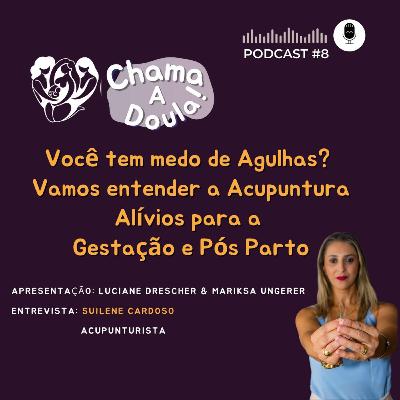 Ep#8 Você tem medo de Agulhas? Acupuntura como alívio de dor na gestação e pós parto