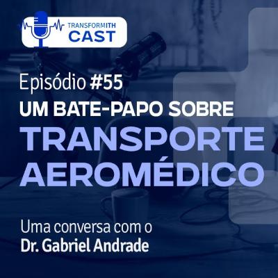 ITH Cast #55 Um bate-papo sobre Transporte Aeromédico