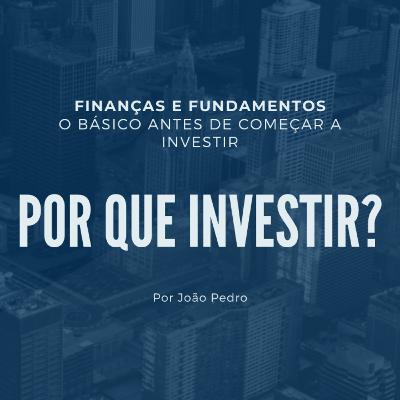 POR QUE INVESTIR