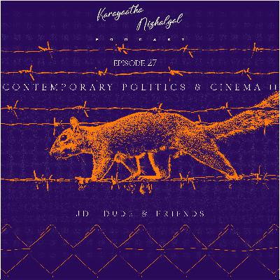 #EP27: Contemporary politics & Cinema- Part 2 #EP27: Contemporary politics & Cinema- Part 2