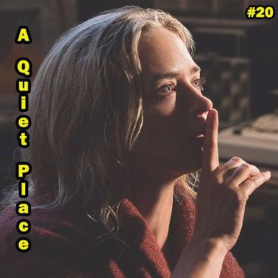 EP20: A Quiet Place