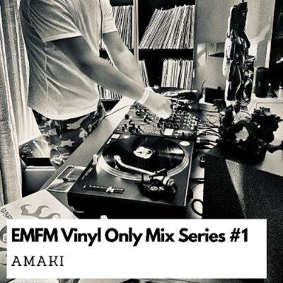 EMFM Vinyl Only Mix Series #1 - Amaki EMFM Vinyl Only Mix Series #1 - Amaki