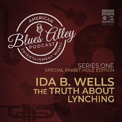 Blues Alley Special Rabbit Hole Edition – Ida B Wells – The Truth About Lynching Blues Alley Special Rabbit Hole Edition – Ida B Wells – The Truth About Lynching