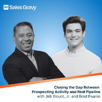 Closing the Gap Between Prospecting Activity and Real Pipeline with Brad Pearse