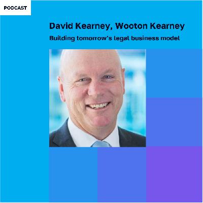 David Kearney on Building Tomorrow's Legal Business Model