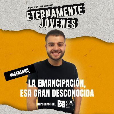 La emancipación, esa gran desconocida (con Gersanc)