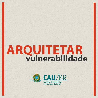 ARQUITETAR 02 | VULNERABILIDADE