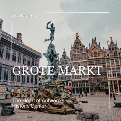Antwerp’s Grote Markt: The Heart of the City’s Historic Centre Antwerp’s Grote Markt: The Heart of the City’s Historic Centre
