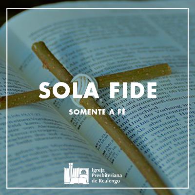 Sola Fide: Somente A Fé - Hc.2:4