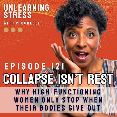 Collapse Isn’t Rest: Why High-Functioning Women Only Stop When Their Bodies Give Out