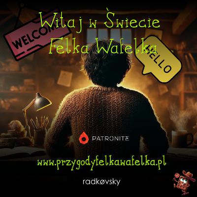 Witaj w świecie Felka! 🍫 Wiadomość od Autora | Felek Wafelek (OA_001)