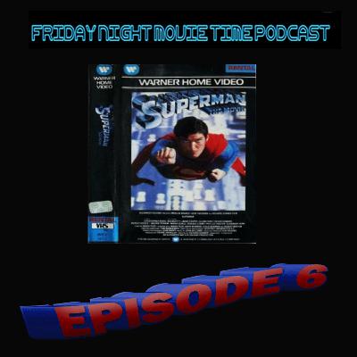 Episode 6 Superman The Movie Episode 6 Superman The Movie