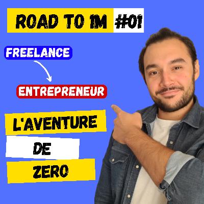 #1 - Freelance à Entrepreneur : Mon Aventure de Zéro EP01